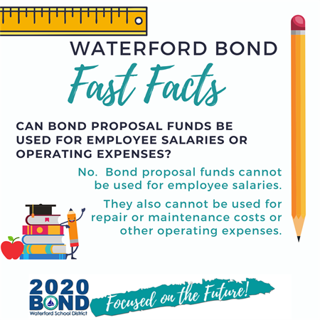 Can bond proposal funds be used for employees salaries or operating expenses? No, bond proposal funds cannot be used for employee salaries. They also cannot be used for repair or maintenance costs or other operating expenses.